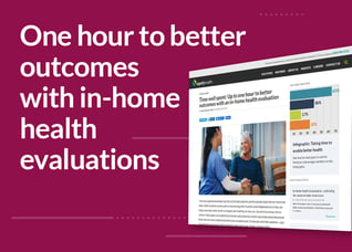 One hour to better outcomes with in home health evaluations