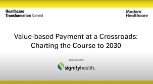 Resources-webcast-modern-healthcare-transformation-summit-value-based-payment-at-a-crossroads-charting-the-course-to-2030