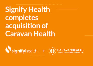 Signify Health  completes  acquisition of  Caravan Health