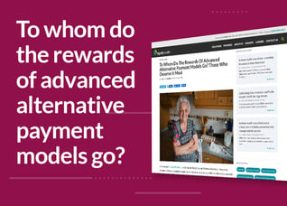 To whom do  the rewards  of advanced  alternative  payment  models go?